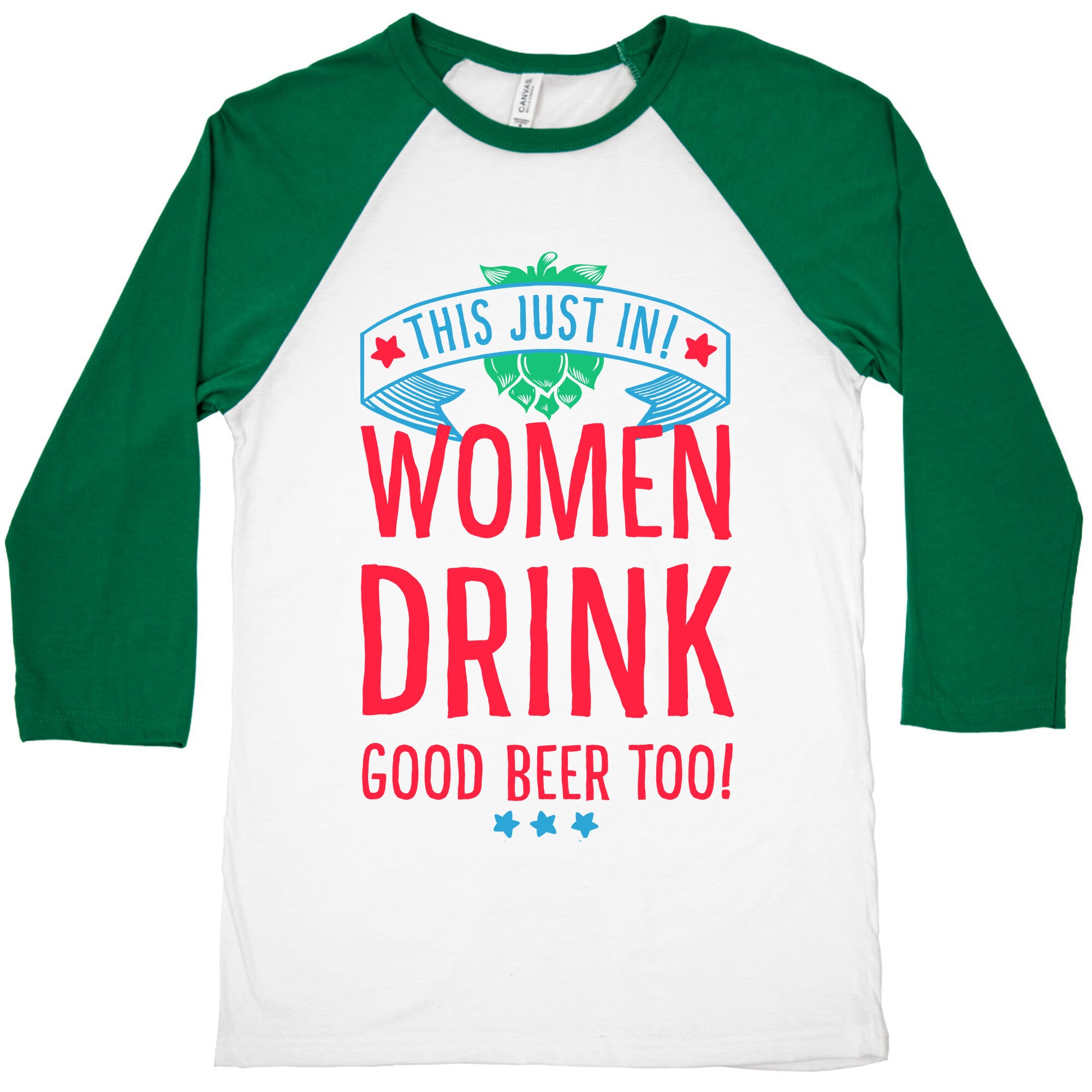This Just In! Women Drink Good Beer Too! Baseball Tee